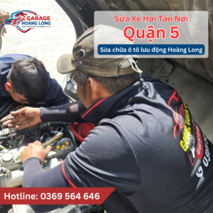 Sửa Xe Hơi Tận Nơi Quận 5 | Phục Vụ Ngày & Đêm