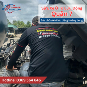 Sửa Xe Ô Tô Lưu Động Quận 7 Cứu Hộ 24/24 | Gọi Ngay