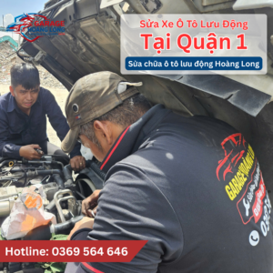 Sửa Xe Ô Tô Lưu Động Quận 1 Nhanh | Gọi Là Đến