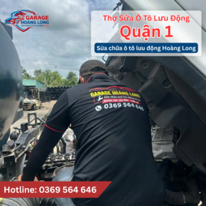 Thợ Sửa Ô Tô Quận 1 Lưu Động 24/7 | Có Mặt Ngay